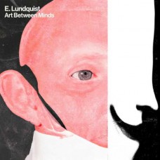 E. LUNDQUIST-ART BETWEEN MINDS (LP)