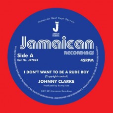 JOHNNY CLARKE-I DONT WANT TO BE A RUDE BOY (7")