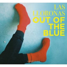 LAS LLORONAS-OUT OF THE BLUE (LP)