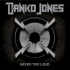 DANKO JONES-NEVER TOO LOUD (CD)