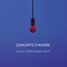 MARCO ROVELLI & PAOLO MONTI-CONCERTO D'AMORE (CD)