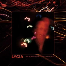 LYCIA-BURNING CIRCLE AND THEN DUST -COLOURED- (3LP)