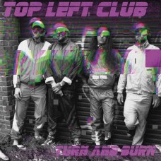 TOP LEFT CLUB-TURN AND BURN (LP)