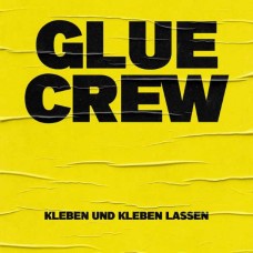 GLUE CREW-KLEBEN UND KLEBEN LASSEN (CD)