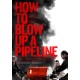 FILME-HOW TO BLOW UP A PIPELINE (DVD)