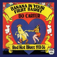 BO CARTER-BANANA IN YOUR FRUIT BASKET: RED HOT BLUES 1931-36 (LP)