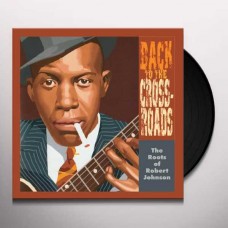 V/A-BACK TO THE CROSSROADS: THE ROOTS OF ROBERT JOHNSON (LP)