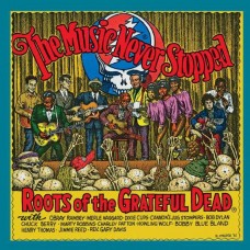 V/A-THE MUSIC NEVER STOPPED: THE ROOTS OF THE GRATEFUL DEAD (LP)
