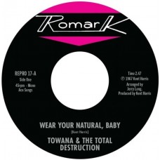 TOWANA/THE TOTAL DESTRUCTION/TY KARIM-WEAR YOUR NATURAL, BABY / IF I CANT STOP YOU (I CAN SLOW YOU DOWN) (7")
