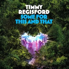 TIMMY REGISFORD-SOME FOR THIS AND THAT (2LP)