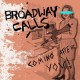 BROADWAY CALLS-COMING AFTER YOU! (7")