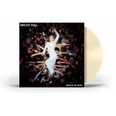 BECKY HILL-BELIEVE ME NOW? -COLOURED- (LP)
