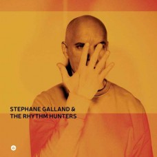 STEPHANE GALLAND & THE RHYTHM HUNTER-STEPHANE GALLAND & THE RHYTHM HUNTERS (LP)