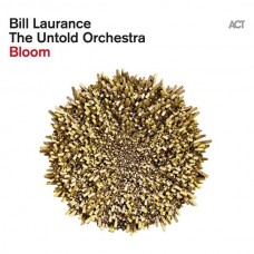 BILL LAURANCE & THE UNTOLD ORCHESTRA-BLOOM (CD)
