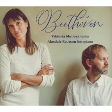 VIKTORIA MULLOVA & ALASDAIR BEATSON-BEETHOVEN SONATAS 6, 1 AND 8 (CD)