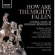 CHOIR OF QUEEN'S COLLEGE OXFORD-HOW ARE THE MIGHTY FALLEN - CHORAL MUSIC BY GIOVANNI BONONCINI (CD)