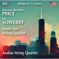AVALON STRING QUARTET-LEO SOWERBY - FLORENCE BEATRICE PRICE: MUSIC FOR STRING QUARTET (CD)