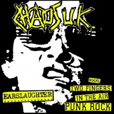 CHAOS U.K-EARSLAUGHTER / 100% TWO FINGERS IN THE AIR PUNK ROCK (LP)