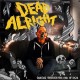DEAD ALRIGHT-DANCING THROUGH THE END OF DAYS (LP)