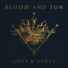 BLOOD AND SUN-LOVE & ASHES (CD)