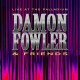 DAMON FOWLER & FRIENDS-LIVE AT THE PALLADIUM (CD)