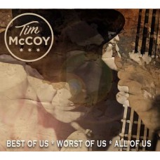 TIM MCCOY-BEST OF US, WORST OF US, ALL OF US (CD)