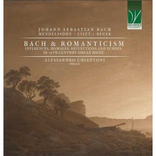 ALESSANDRO CHIANTONI-BACH AND ROMANTICISM, INFLUENCES, HOMAGES, REFLECTIONS AND ECHOES IN 19TH-CENTURY (CD)