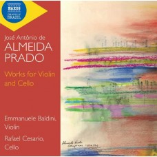EMMANUELE BALDINI & RAFAEL CESARIO-JOSE ANTONIO RESENDE DE ALMEIDA PRADO: WORKS FOR VIOLIN AND CELLO (CD)