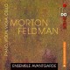 ENSEMBLE AVANTGARDE-MORTON FELDMAN: PIANO, VIOLIN, VIOLA, CELLO (CD)