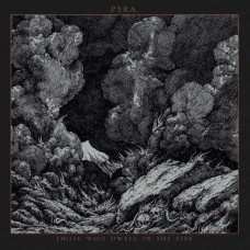PYRA-THOSE WHO DWELL IN THE FIRE (CD)