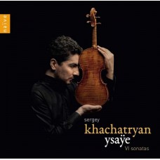 SERGEY KHACHATRYAN-YSAYE: 6 SONATAS FOR SOLO VIOLIN, OP. 27 (CD)