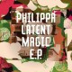 PHILIPPA-LATENT MAGIC (12")