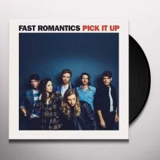 FAST ROMANTICS-PICK IT UP (LP)