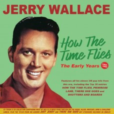 JERRY WALLACE-HOW THE TIME FLIES (2CD)