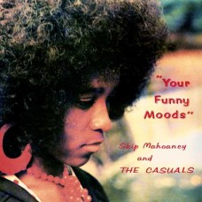 SKIP MAHOANEY & THE CASUALS-YOUR FUNNY MOODS (LP)