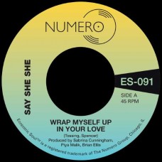 SAY SHE SHE & JIM SPENCER-WRAP MYSELF UP IN YOUR LOVE (7")