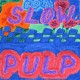 SLOW PULP-EP2 / BIG DAY -COLOURED- (LP)