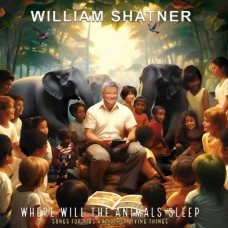 WILLIAM SHATNER-WHERE WILL THE ANIMALS SLEEP? (CD)