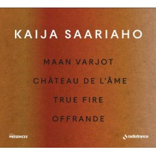 ANSSI KARTTUNEN-KAIJA SAARIAHO: MAAN VARJOT, CHATEAU DE L'AME, TRUE FIRE, OFFRANDE (CD)