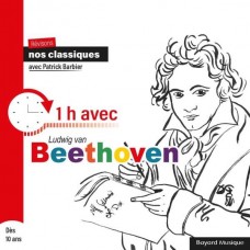 COLLECTIF-REVISONS NOS CLASSIQUES : 1 HEURE AVEC LUDWIG VON BEETHOVEN (CD)