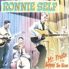 RONNIE SELF-MR. FRANTIC IS BOPPIN' THE BLUES (CD)