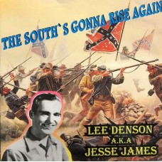 LEE DENSON & JESSE JAMES-THE SOUTH'S GONNA RISE AGAIN (CD)