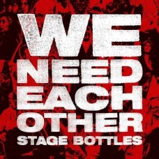 STAGE BOTTLES-WE NEED EACH OTHER (CD)