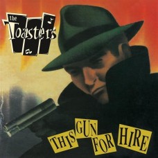 TOASTERS-THIS GUN FOR HIRE (LP)