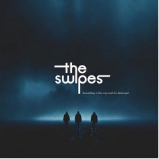 SWIPES-SOMETHING IN THE WAY MUST BE DESTROYED (LP)