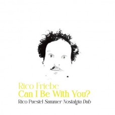 RICO FRIEBE-CAN I BE WITH YOU? (12")
