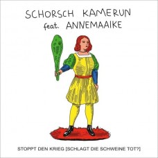 SCHORSCH KAMERUN-STOPPT DEN KRIEG (SCHLAGT DIE SCHWEINE TOT?) -LTD- (7")