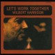 WILBERT HARRISON-LET'S WORK TOGETHER (CD)