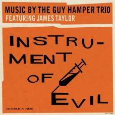 GUY HAMPER TRIO & JAMES TAYLOR-INSTRUMENT OF EVIL (7")