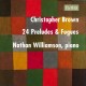 NATHAN WILLIAMSON-CHRISTOPHER BROWN: 24 PRELUDES & FUGUES (3CD)